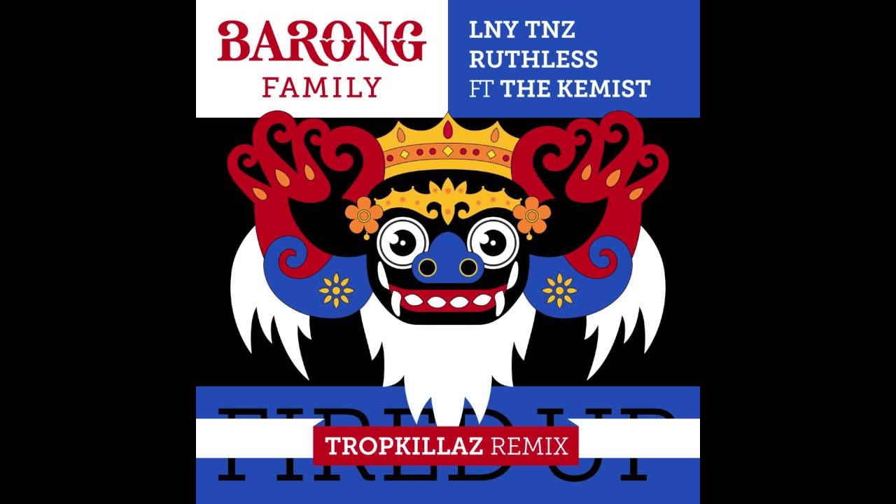 LNY TNZ & Ruthless - Fired Up Ft. The Kemist (Tropkillaz Remix)