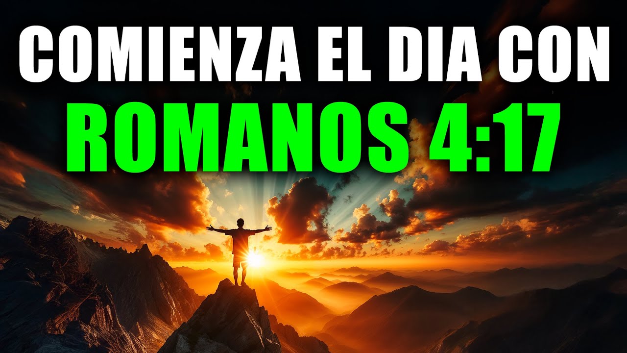 ORACIÓN PODEROSA de la MAÑANA con ROMANOS 4:17 | LA FE QUE ACTIVA MILAGROS EN TU VIDA