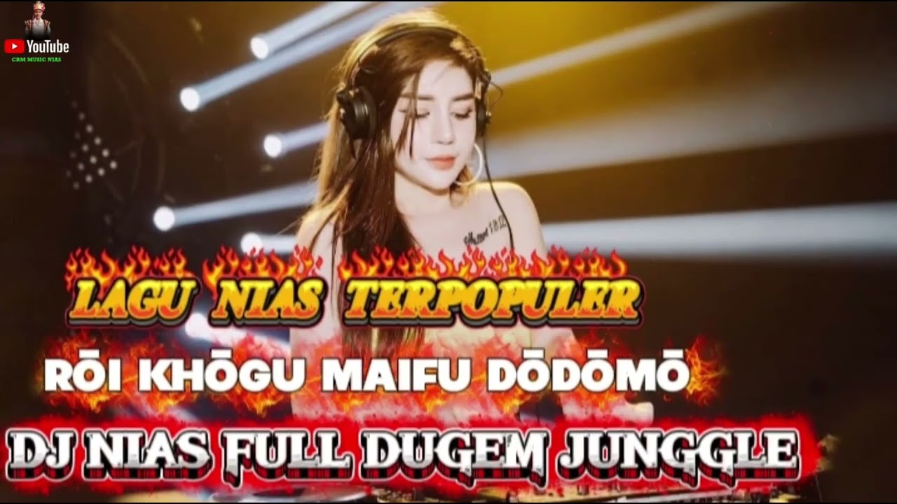 LAGU NIAS TERPOPULER || RŌI KHŌGU MAIFU DŌDŌMŌ || DJ NIAS FULL DUGEM JUNGLE || @CRMMUSICNIAS 