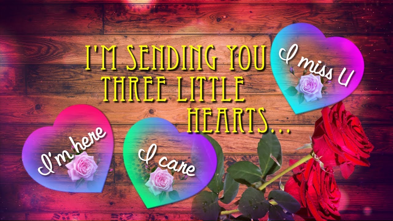 I'm sending you three little hearts