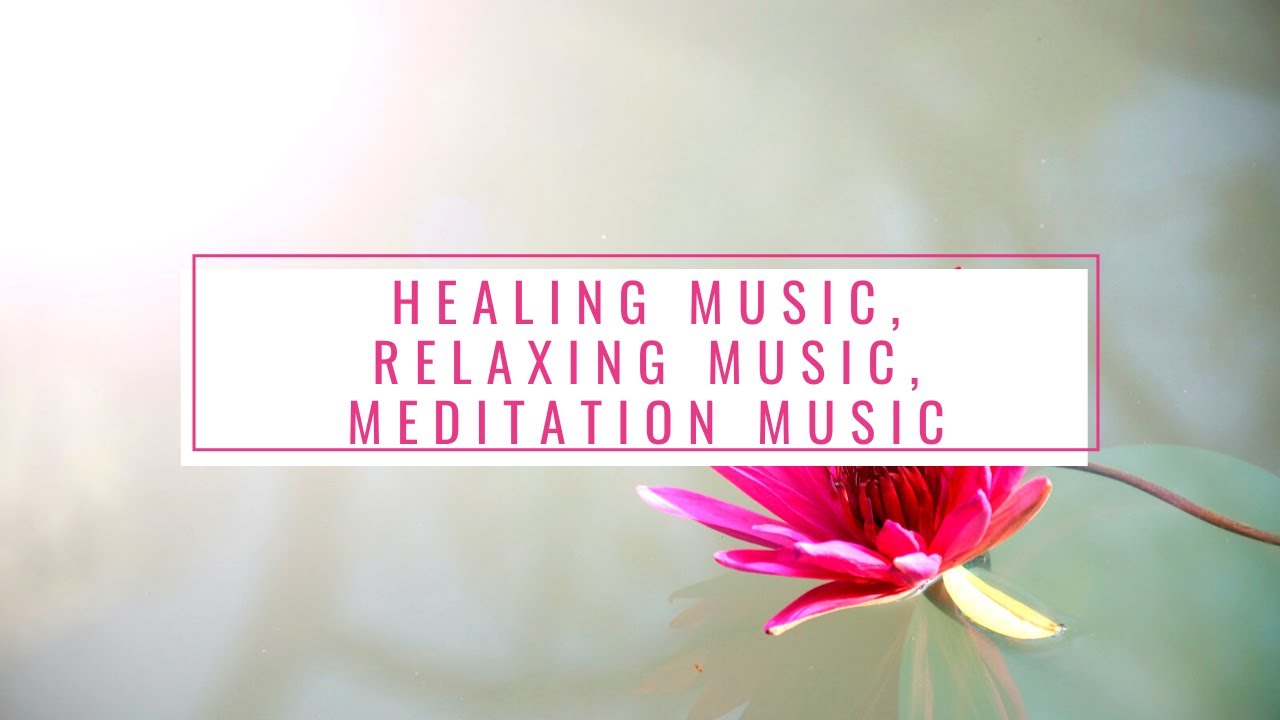 Healing Music, Relaxing Music, Meditation Music,Sleep Music, Study, Calm, Deep Relaxation