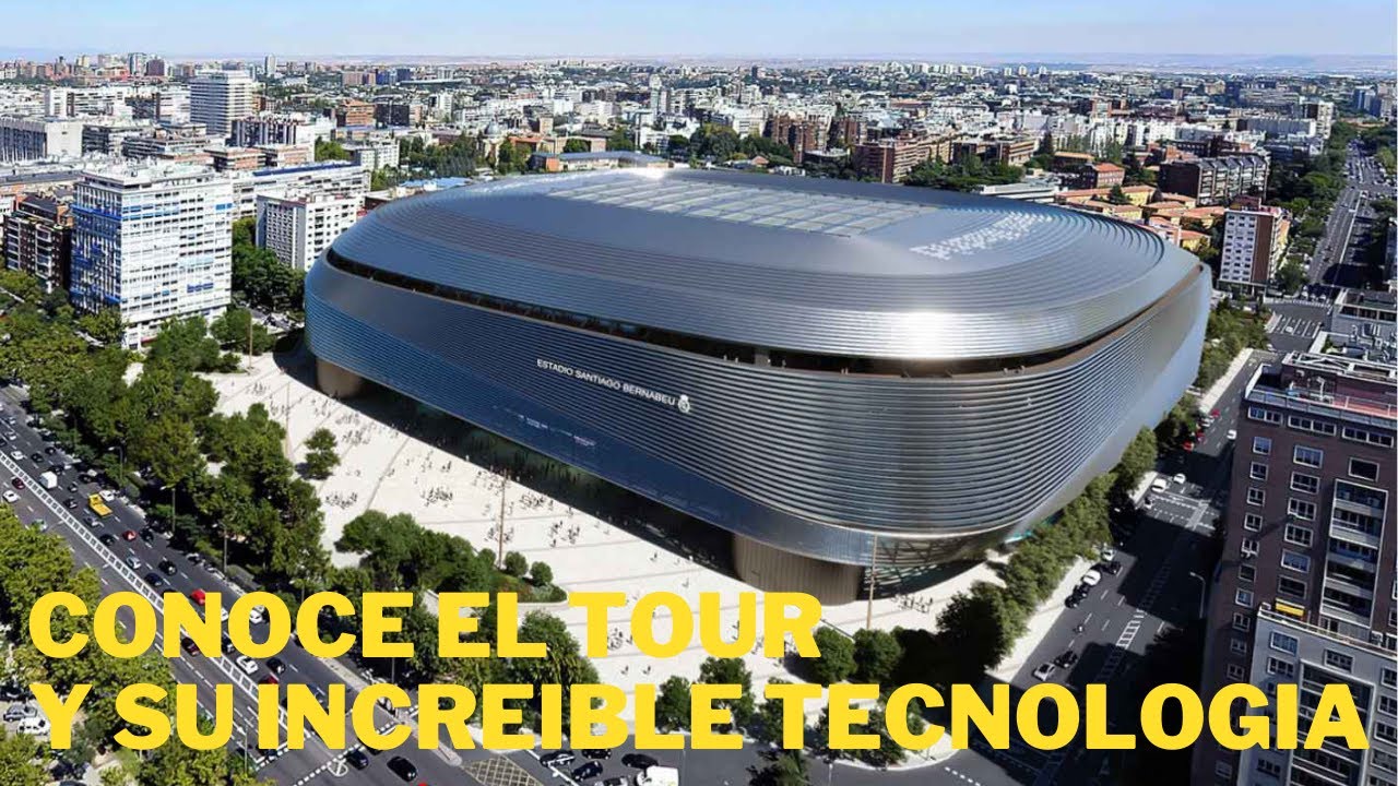 ESTADIO SANTIAGO BERNABÉU conoce el TOUR y toda su TECNOLOGIA
