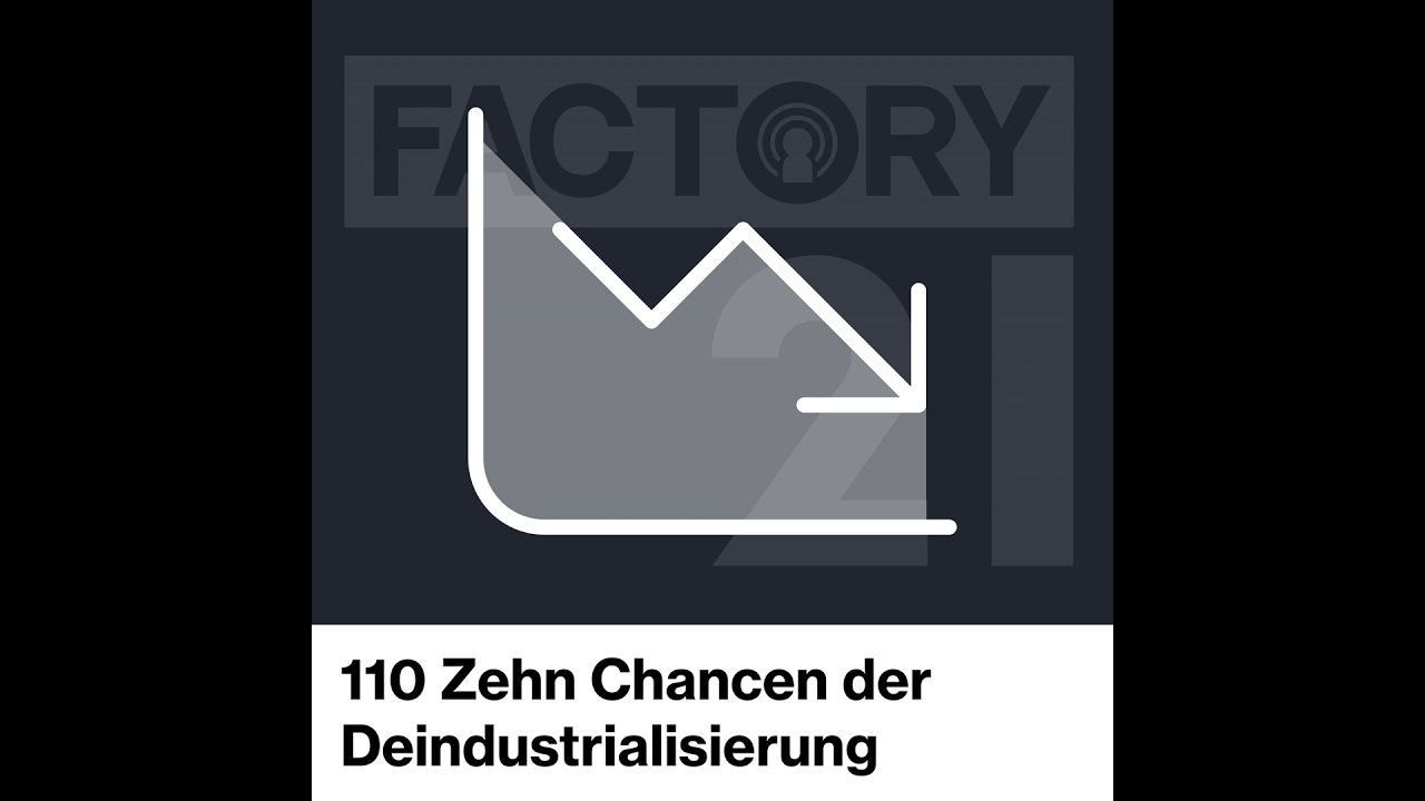 110 Zehn Chancen der Deindustrialisierung | Teil 1