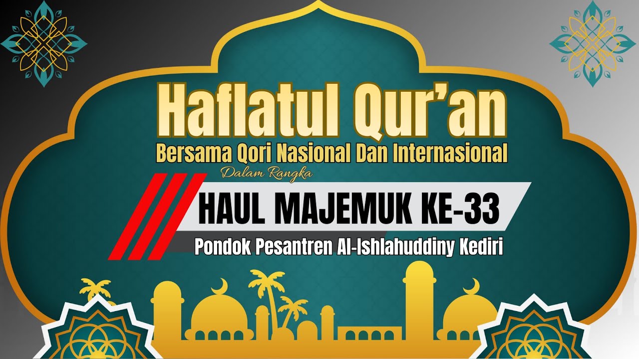 Haflatul Qur'an Bersama Qori Nasional Dan Internasional Alumni Ponpes Al-Ishlahuddiny Kediri