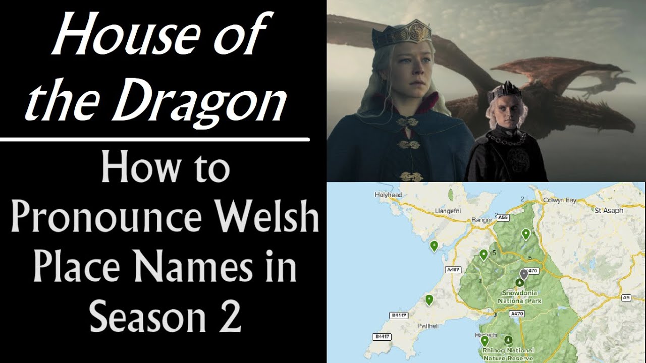 House of the Dragon: How to Pronounce Welsh Place Names in Season 2 (Wales Filming Locations)