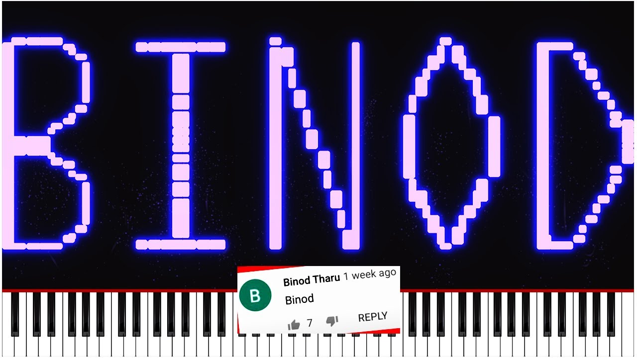 BINOD | How BINOD sounds on Piano! | Every comments section right now!