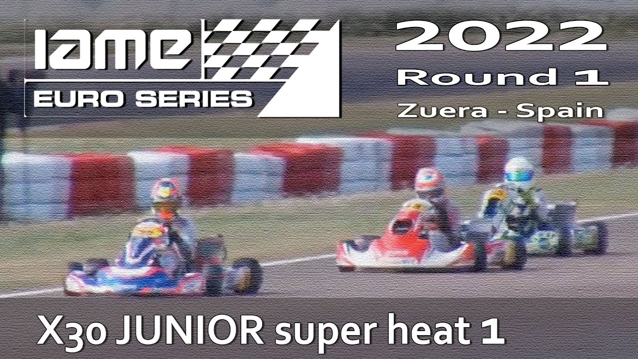 IAME Euro Series 2022 Round 1 Zuera Spain X30 JUNIOR SUPER HEAT 1