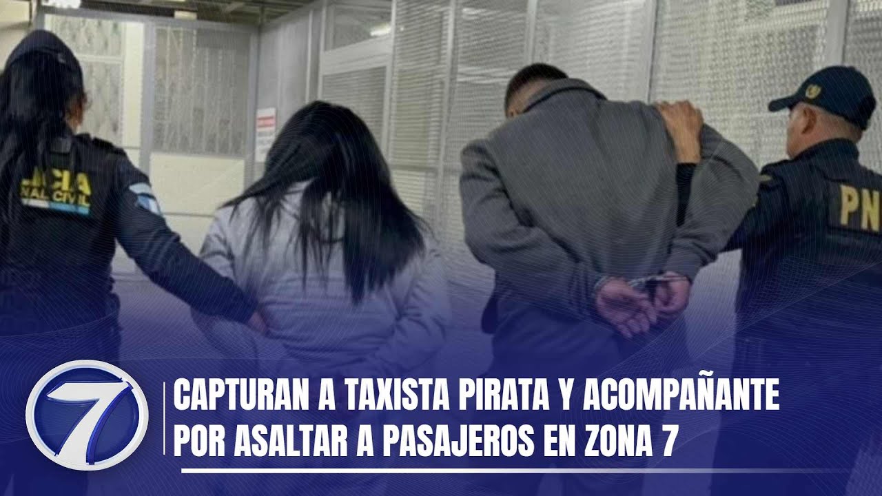Capturan a taxista pirata y acompañante por asaltar a pasajeros en zona 7