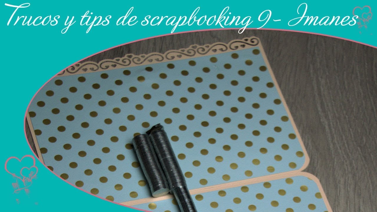 Scrap Trucos y tips (tricks & tips) 9 | Como colocar imanes