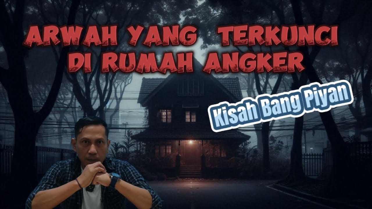 Arwah Yang Terkunci di Rumah angker || Kisah Bang Piyan