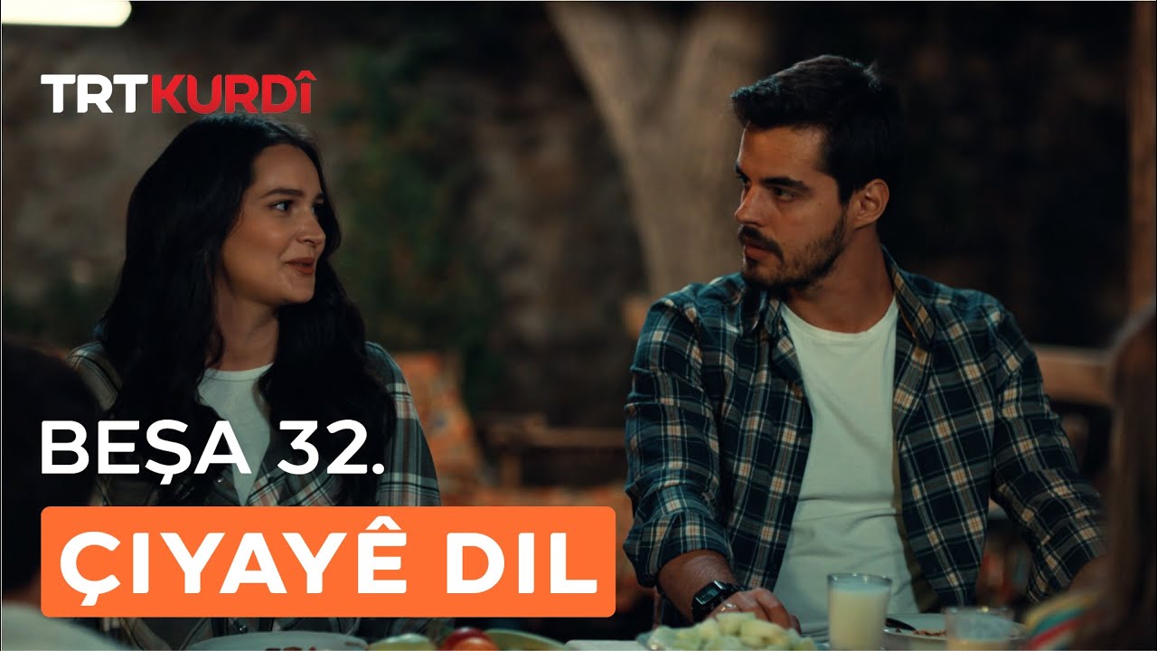 Çiyayê Dil - Beşa 32.