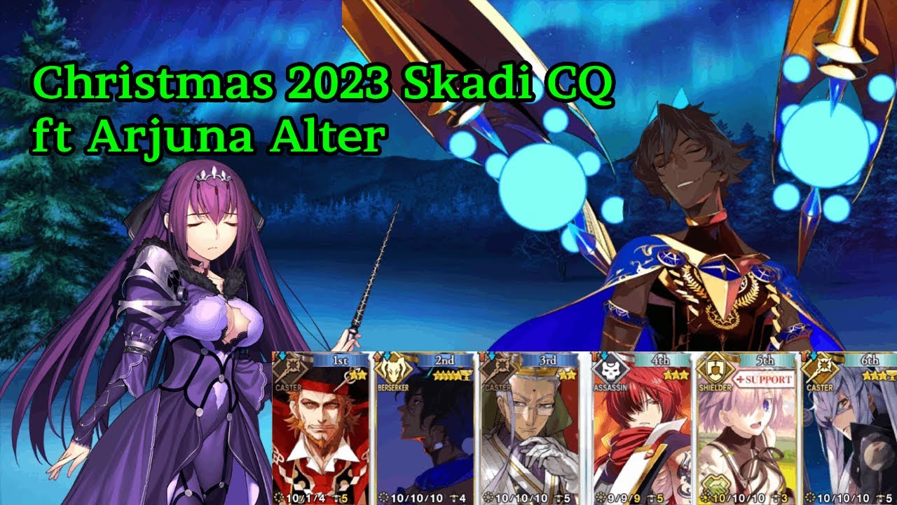 Christmas 2023 Skadi CQ ft Arjuna Alter and budget supports