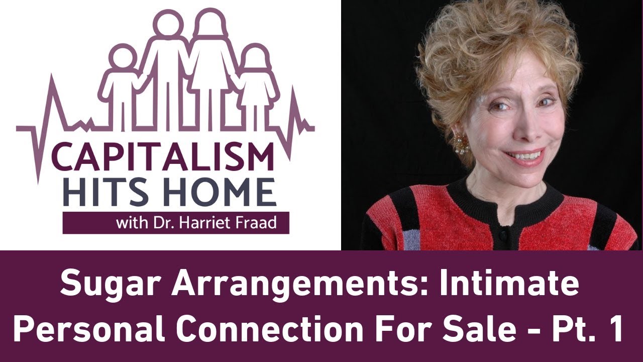 Capitalism Hits Home: Sugar Arrangements: Intimate Personal Connection For Sale - Part 1