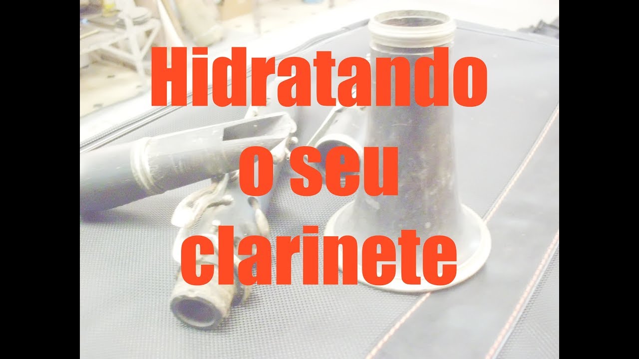 HIDRATANDO O SEU CLARINETE - Aula 32