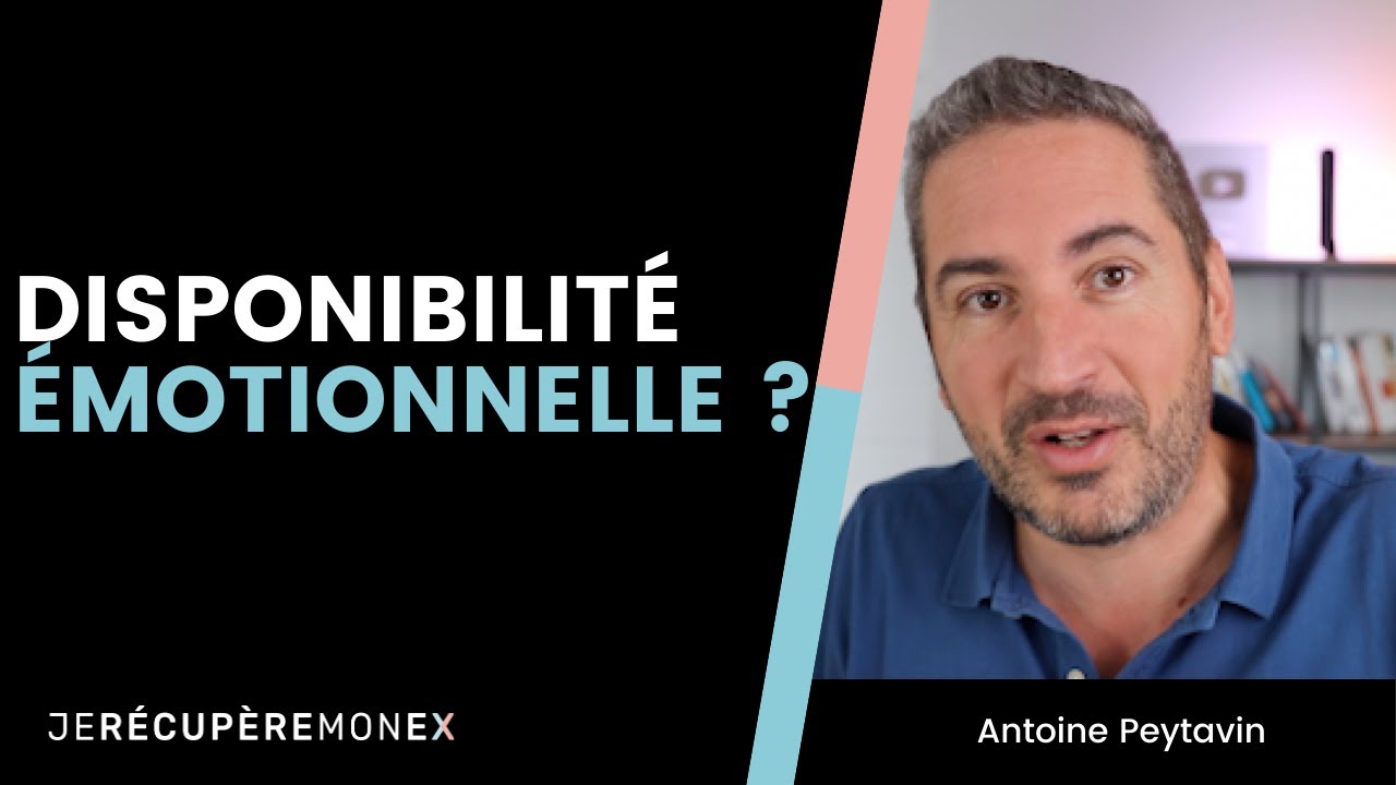 EST-CE QUE TON EX EST DISPONIBLE ÉMOTIONNELLEMENT ?