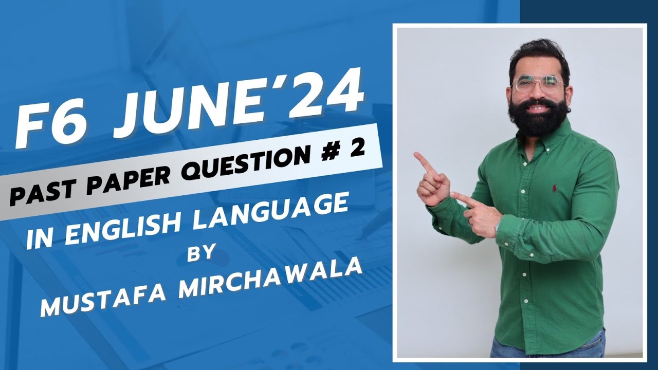 F6 June 24 Past Paper Question#2  in English Language| Mustafa Mirchawala