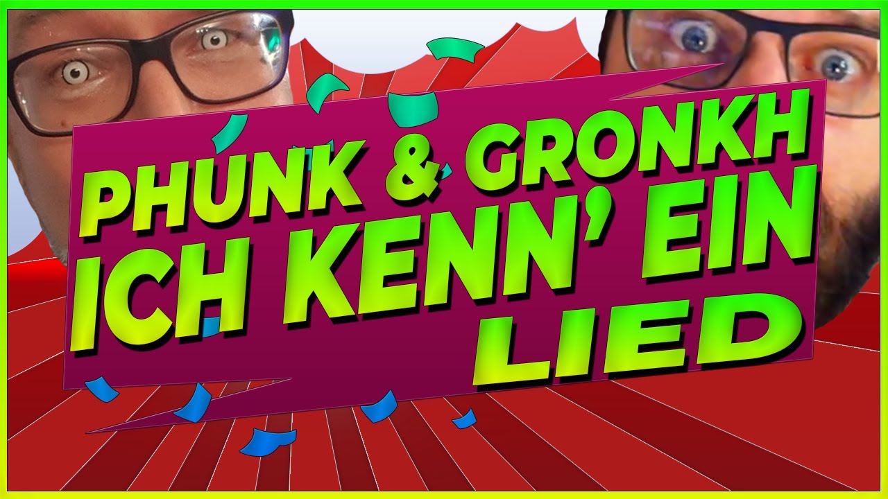 Gronkh & Phunk 🎵 Ich KENN' EIN LIED [Die Nerv nicht Version]