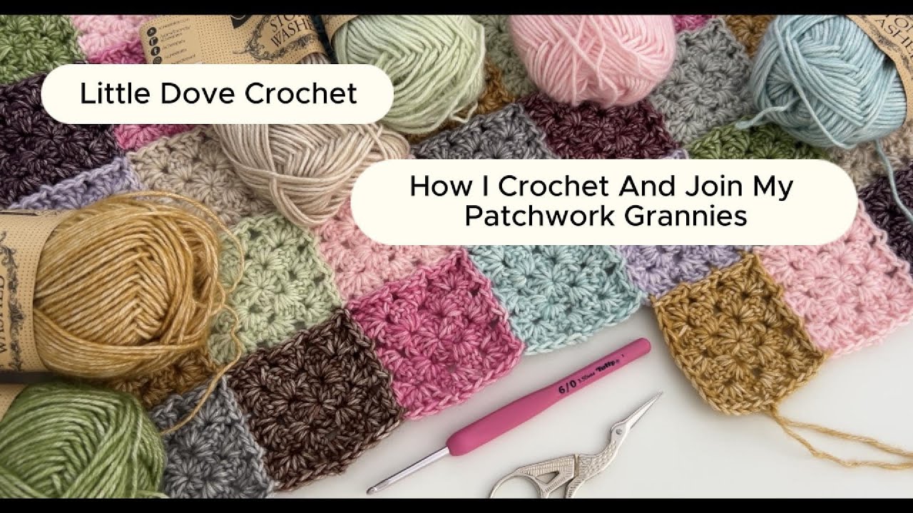 How I Crochet And Join My Patchwork Granny Squares|@Little Dove Crochet