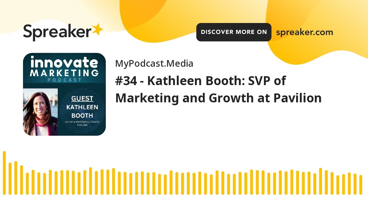 #34 - Kathleen Booth: SVP of Marketing and Growth at Pavilion
