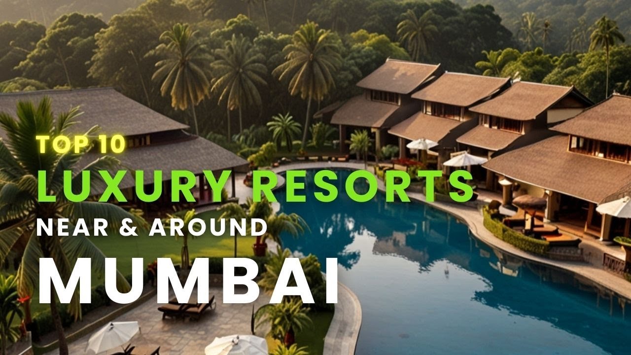 Top 10 Best Resorts Near Mumbai for your perfect weekend travel around Mumbai family and friends