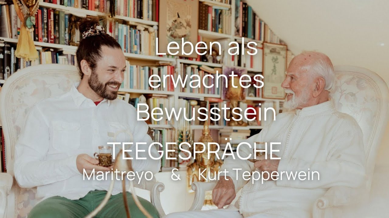 Teegespräch - Kurt Tepperwein & Maritreyo: „Leben als erwachtes Bewusstsein“