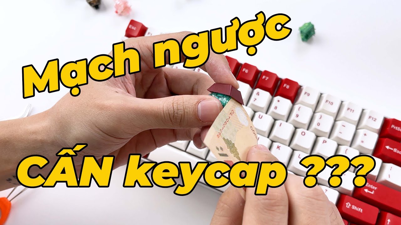 BÍ KÍP chống CẤN keycap cho anh em dùng MẠCH NGƯỢC !!!