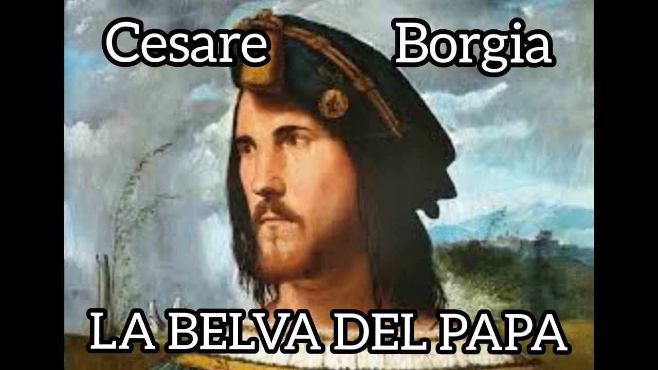 CESARE BORGIA - LA BELVA DEL PAPA