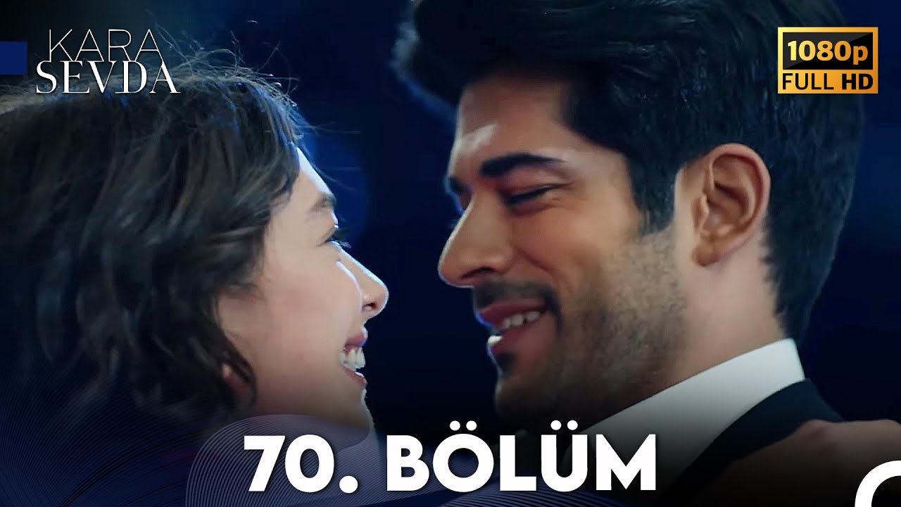 Kara Sevda 70. B&ouml;l&uuml;m FULL HD