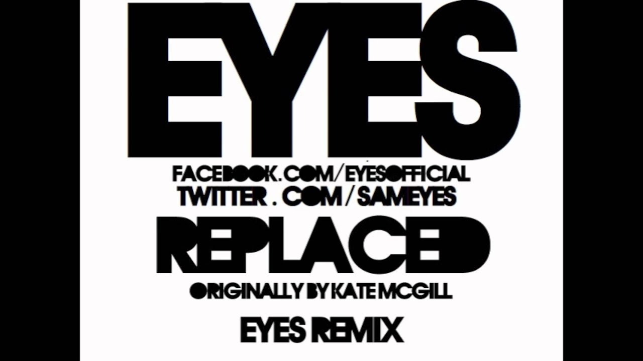 Replaced (Eyes Remix) - Kate McGill [HD]