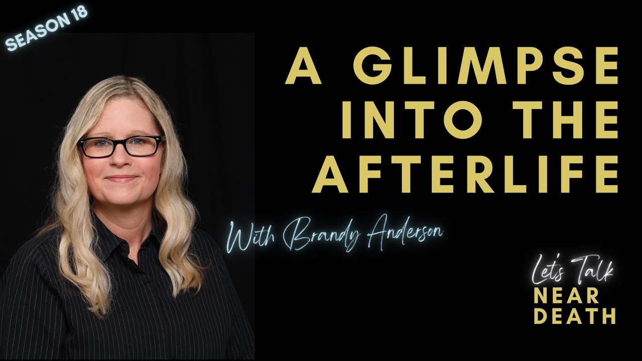 Let's Talk Near Death: A Glimpse into the Afterlife with Brandy Anderson