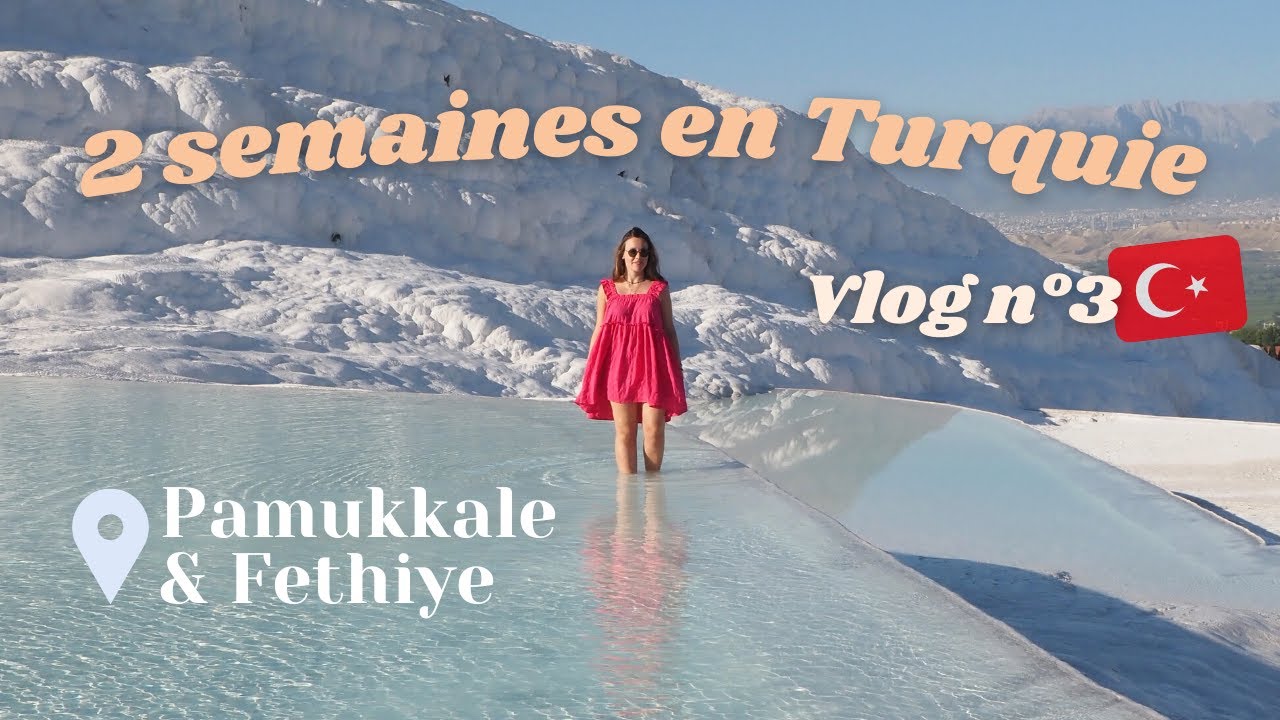 Voyage en Turquie : Pamukkale, Fethiye, Antalya… il fait si chaud🥵 pour visiter! Vlog 3
