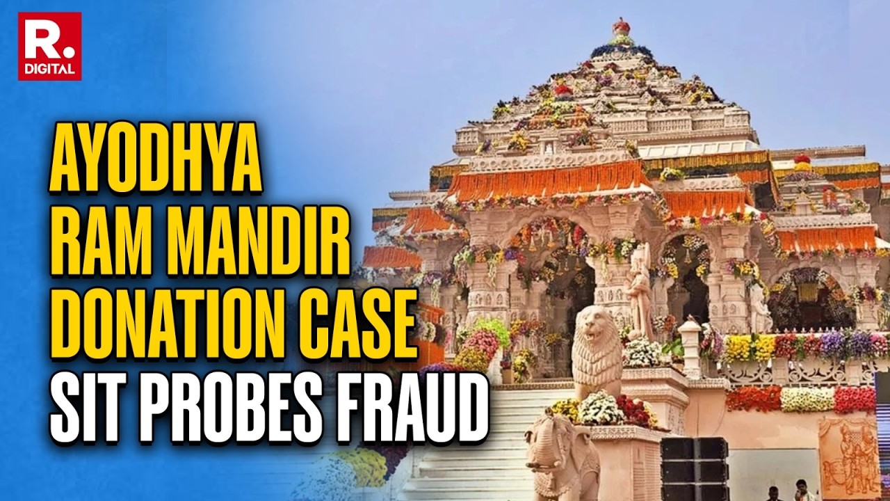Ayodhya Ram Mandir Donation Scam? SIT Probes Fraud, Theft & Trust Row