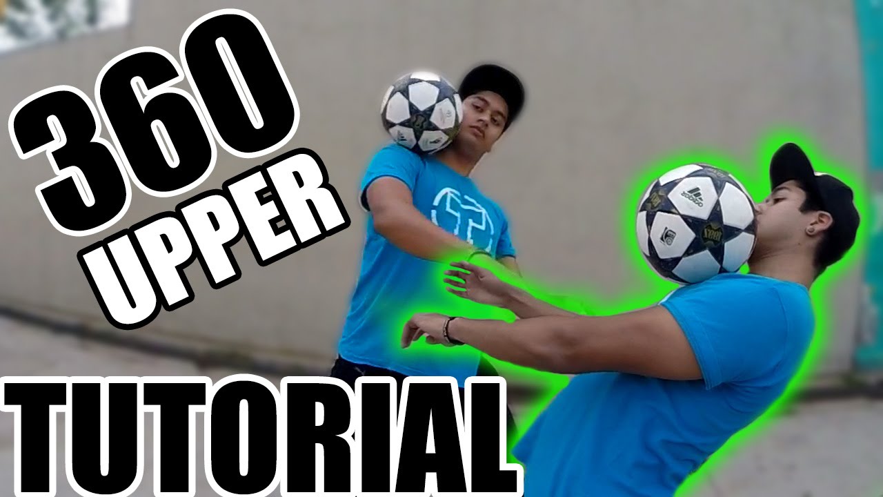 360 UPPER TUTORIAL* TRICKS FREESTYLE / TRUCOS Y JUGADAS DE FUTBOL & SOCCER FREESTYLE
