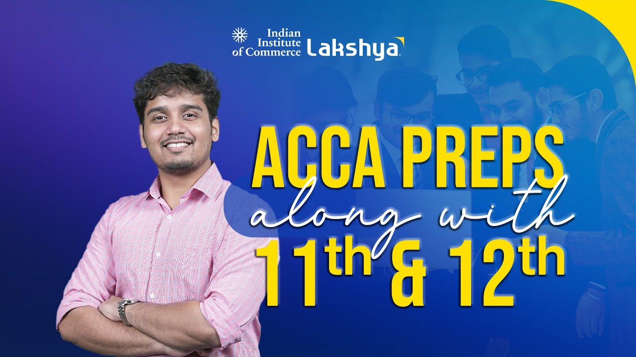 How to Prepare for ACCA with 11th and 12th ? | Career with ACCA | IIC Lakshya English
