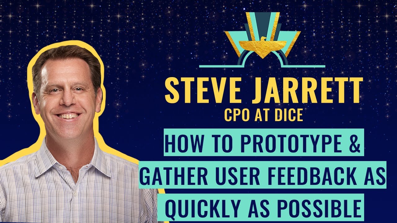 How to prototype and gather user feedback as quickly as possible by Steve Jarrett, CPO at DICE
