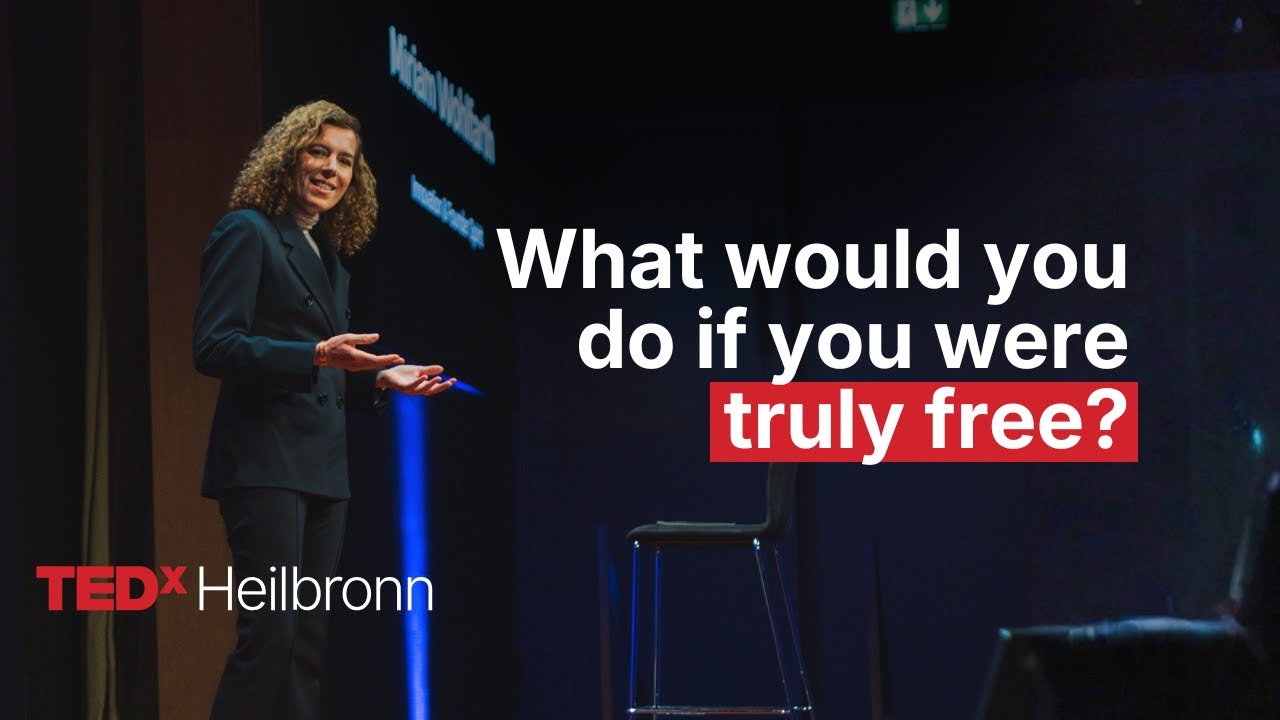 What would you do if you were truly free? | Miriam Wohlfarth | TEDxHeilbronn