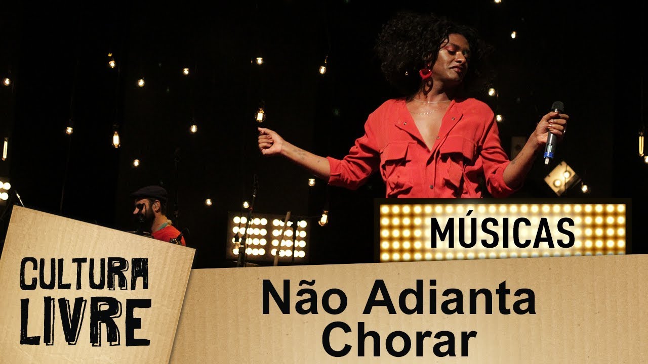 Não adianta chorar por Liniker