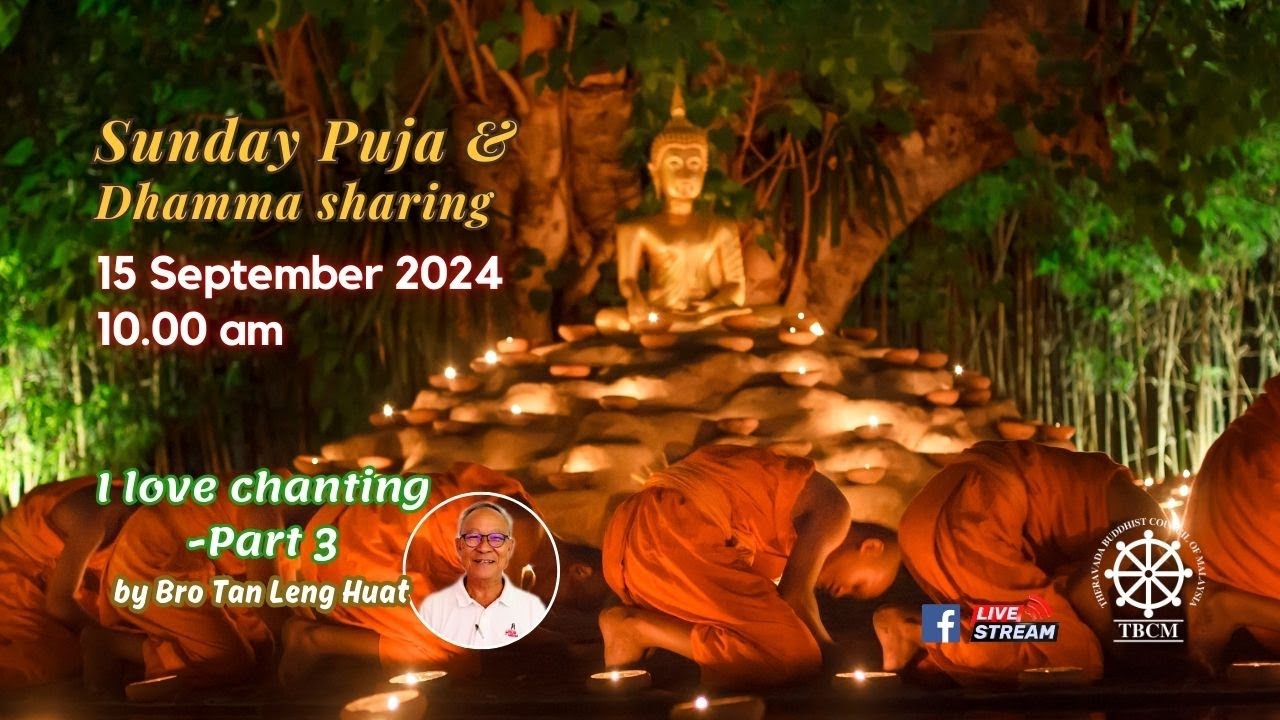 15 Sept 2024 | Bro Tan Leng Huat |I love Chanting -Part 3
