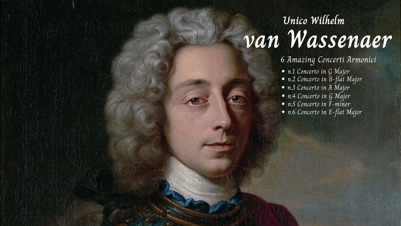 6 Amazing Armonic Baroque Concertos - Unico Wilhelm van Wassenaer 🎵