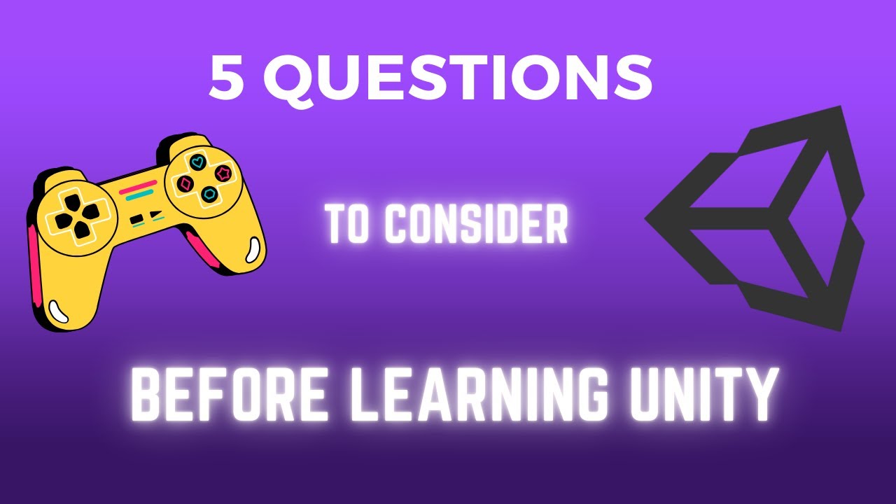 Unity for Beginners: 5 Key Questions to Consider Before You Start!