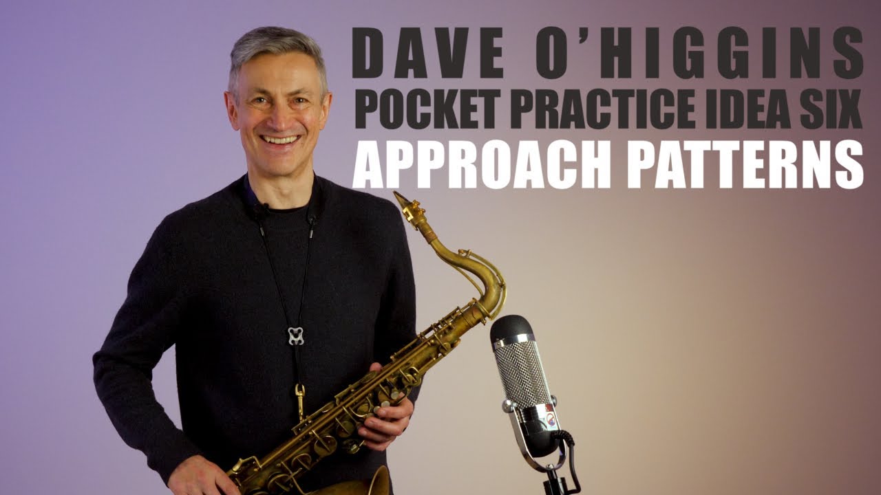 Approach Patterns – Pocket Practice Ideas | Jazz Technique with Saxophonist Dave O’Higgins