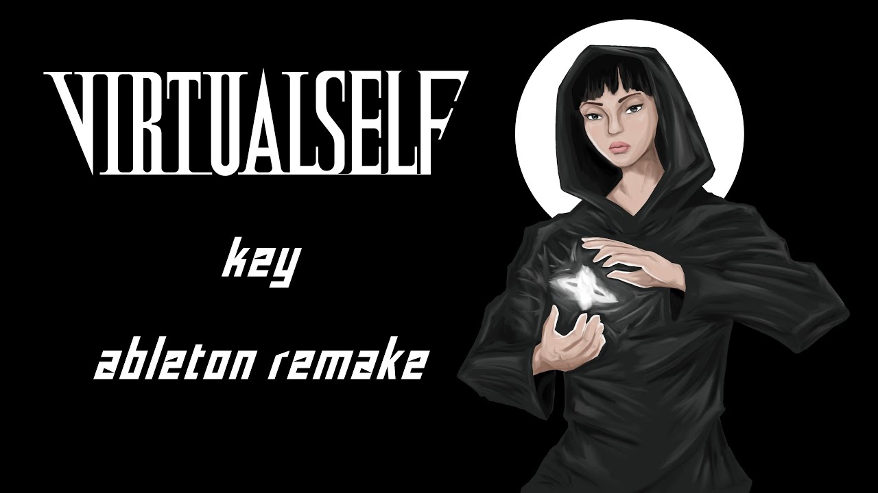 Virtual Self - Key (Ableton Remake)