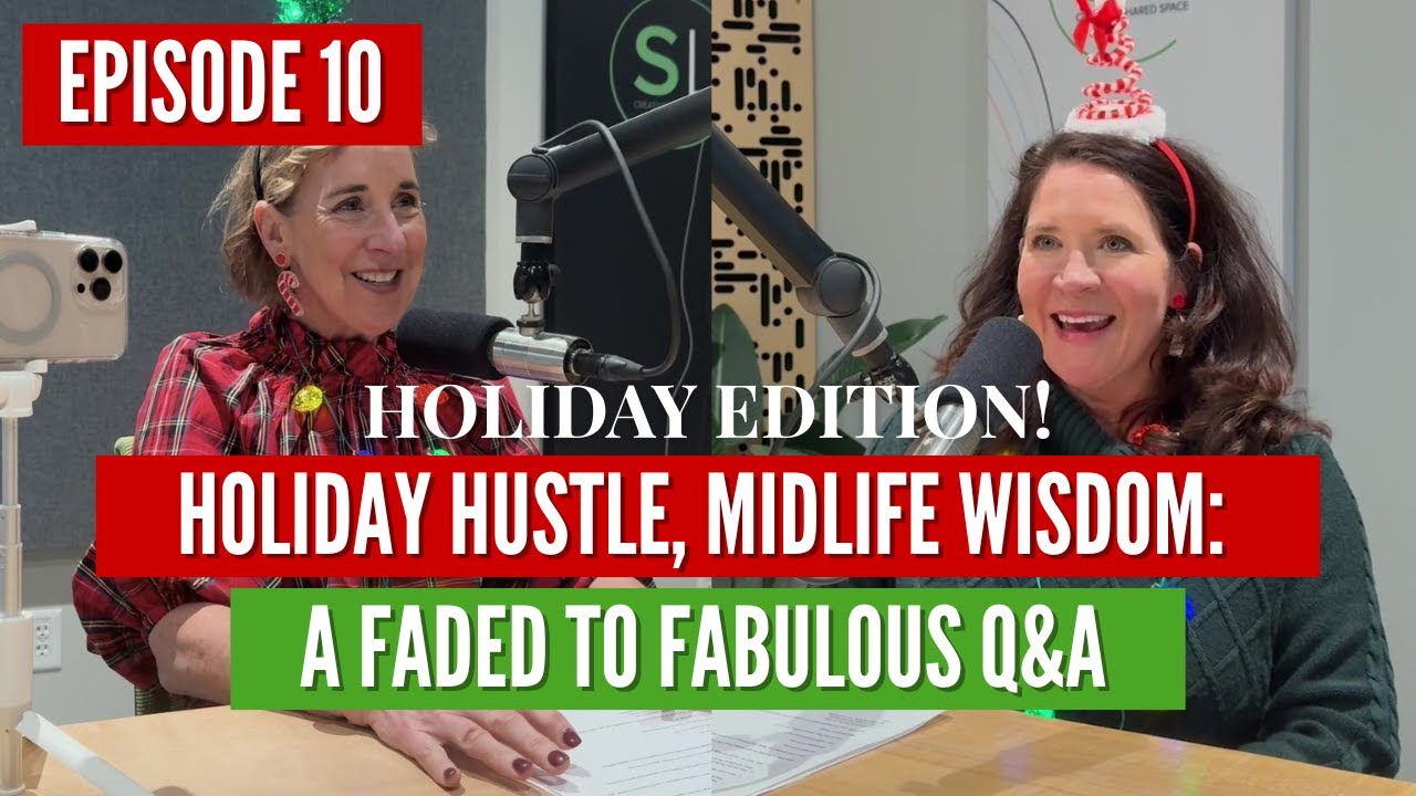 Holiday Hustle, Midlife Wisdom: A Faded to Fabulous Q&A