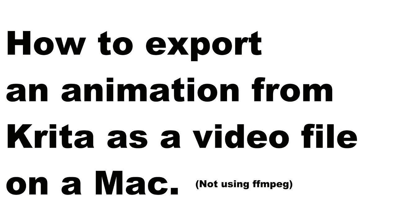 Export animations from Krita as a video file on a Mac  (not using FFmpeg)