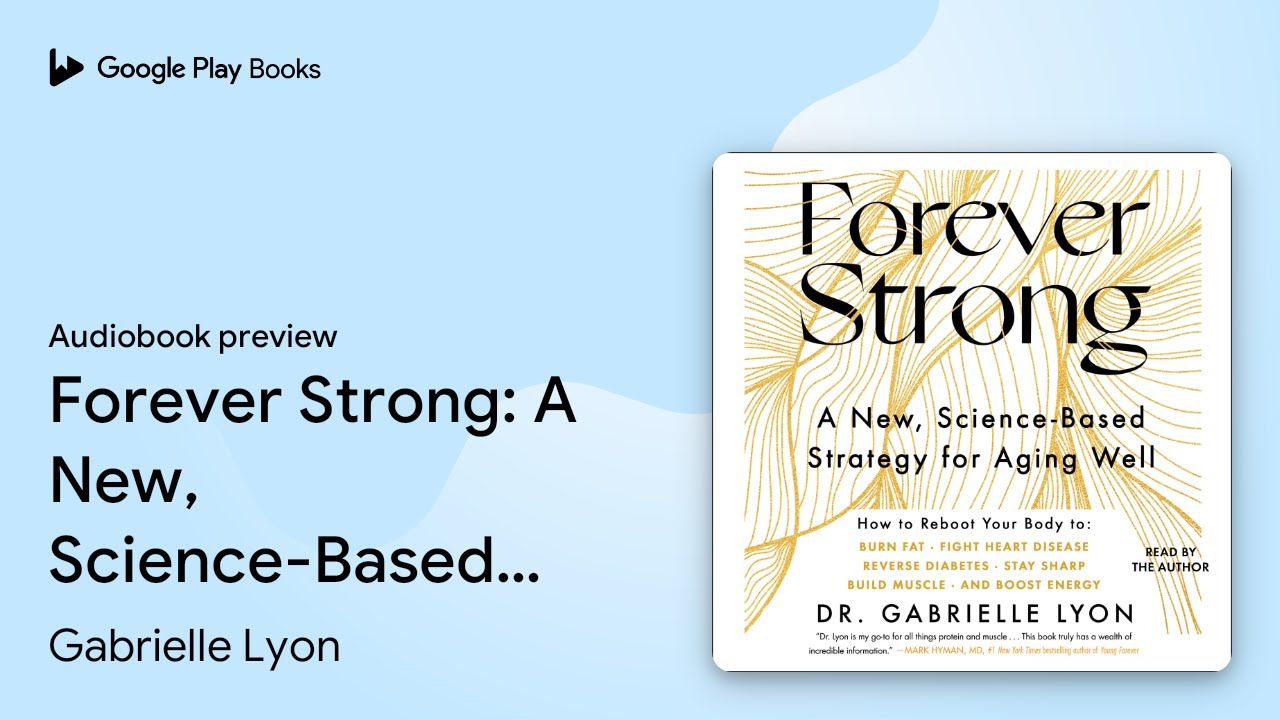 Forever StrongTM: A New, Science-Based Strategy&hellip; by Gabrielle Lyon &middot; Audiobook preview