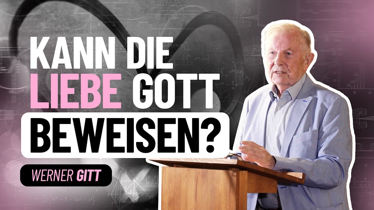 Der Gottesbeweis durch die Liebe – Werner Gitt