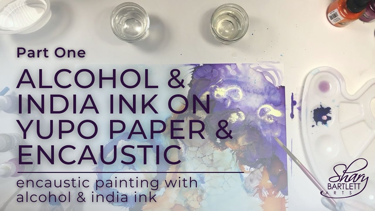 Alcohol and India Ink Part One - Painting on Yupo Paper and Encaustic