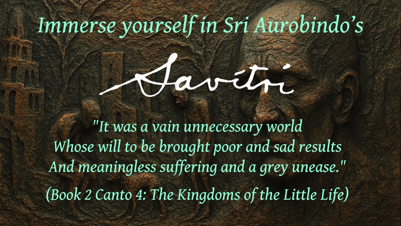 Immerse yourself in Sri Aurobindo’s Savitri: It was a vain unnecessary world #music #poetry #yoga