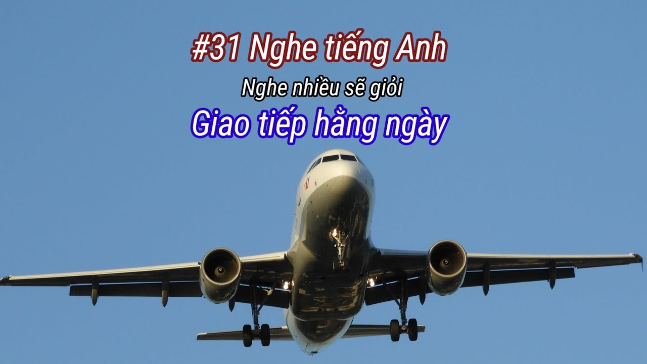 #31 Nghe tiếng Anh - Cụm từ giao tiếp hằng ngày - Nghe nhiều sẽ giỏi 