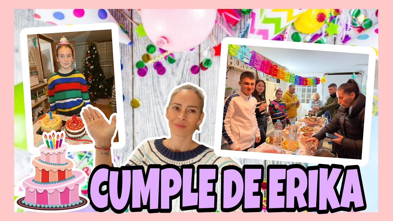 CELEBRAMOS EL CUMPLEAÑOS DE ERIKA 🎉🎉PARTE 2!